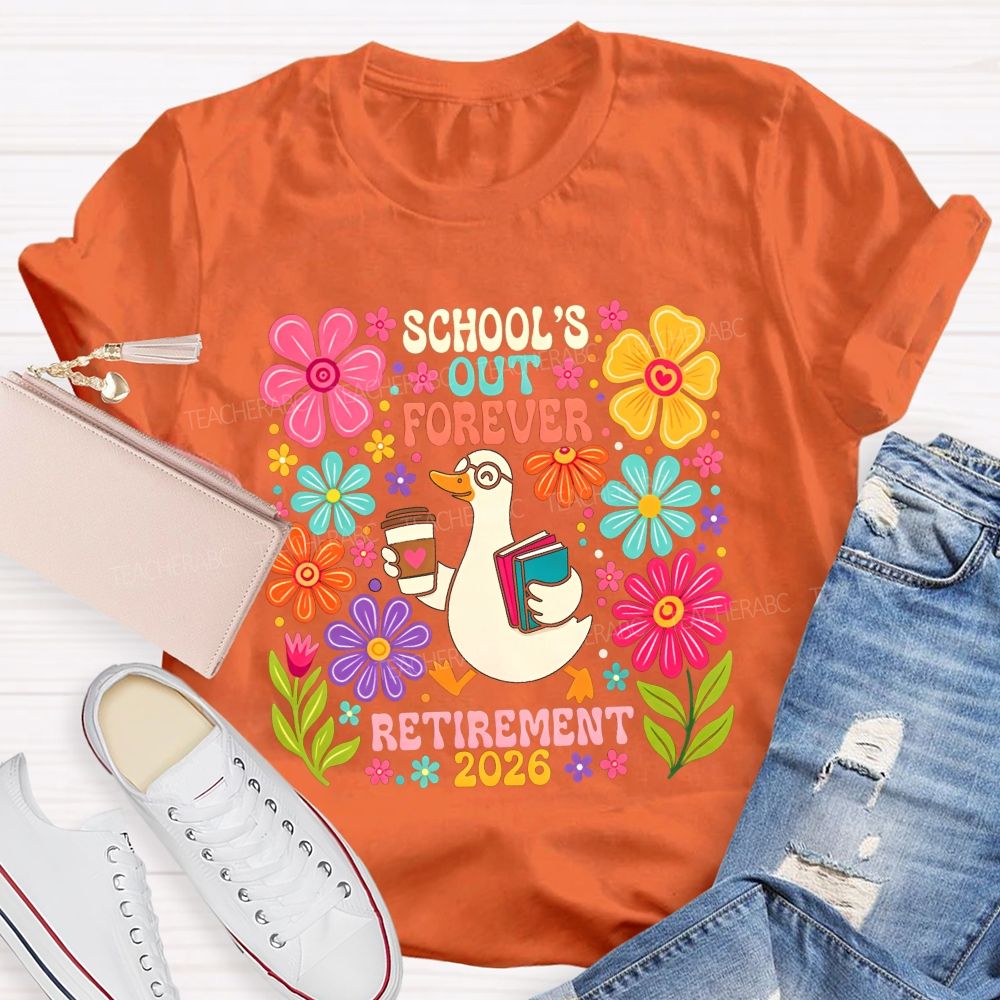 School'S Out Forever Retirement 2026 Cute Goose Floral Teacher T-shirt