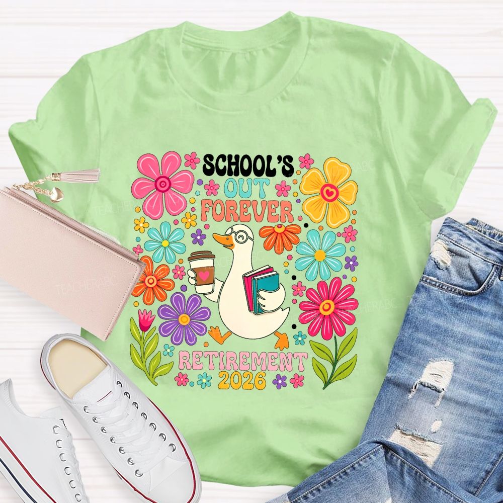 School'S Out Forever Retirement 2026 Cute Goose Floral Teacher T-shirt