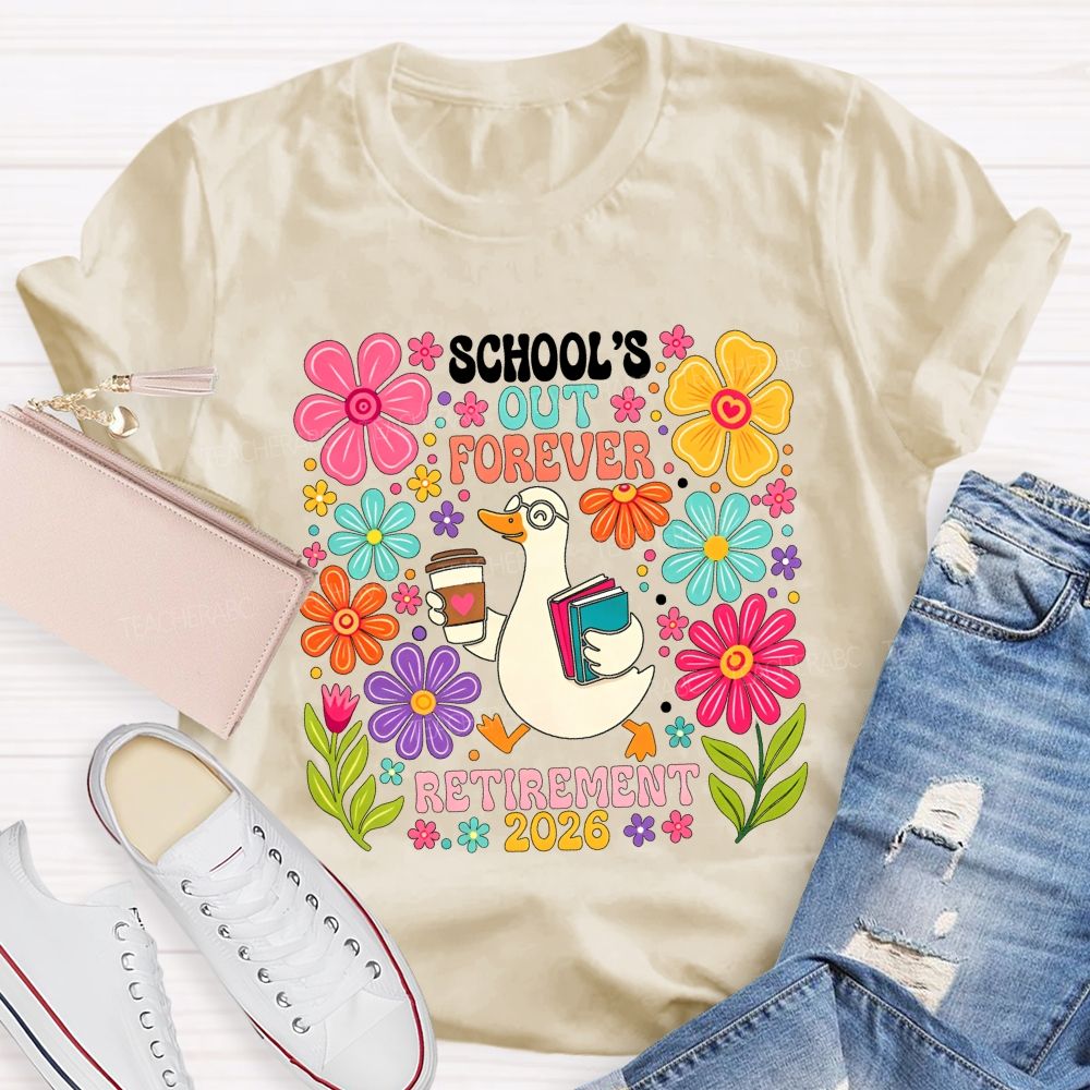 School'S Out Forever Retirement 2026 Cute Goose Floral Teacher T-shirt