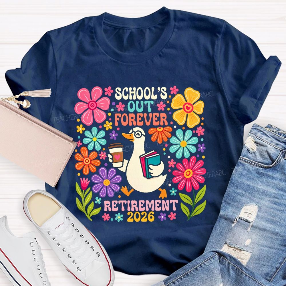 School'S Out Forever Retirement 2026 Cute Goose Floral Teacher T-shirt