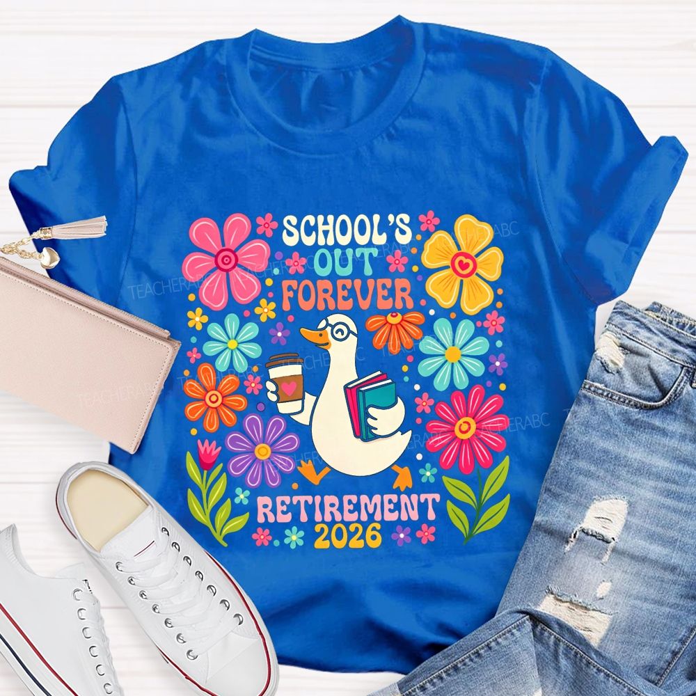 School'S Out Forever Retirement 2026 Cute Goose Floral Teacher T-shirt