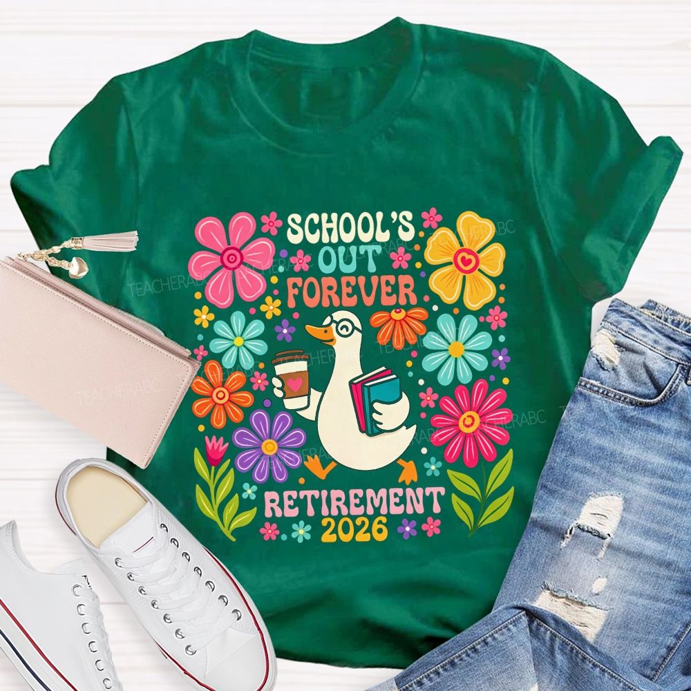 School'S Out Forever Retirement 2026 Cute Goose Floral Teacher T-shirt