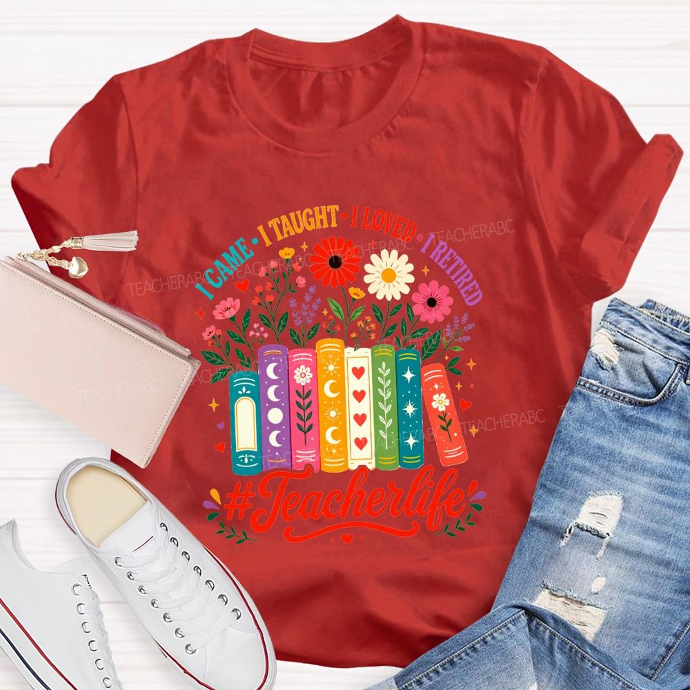 I Came I Thaught I Loved I Retired Floral Book Teacher Life T-shirt