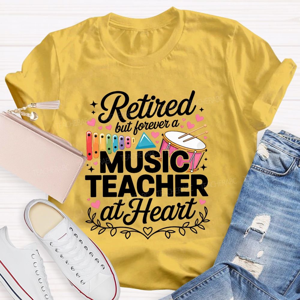 Retired But Forever A Music Teacher At Heart Teacher T-shirt