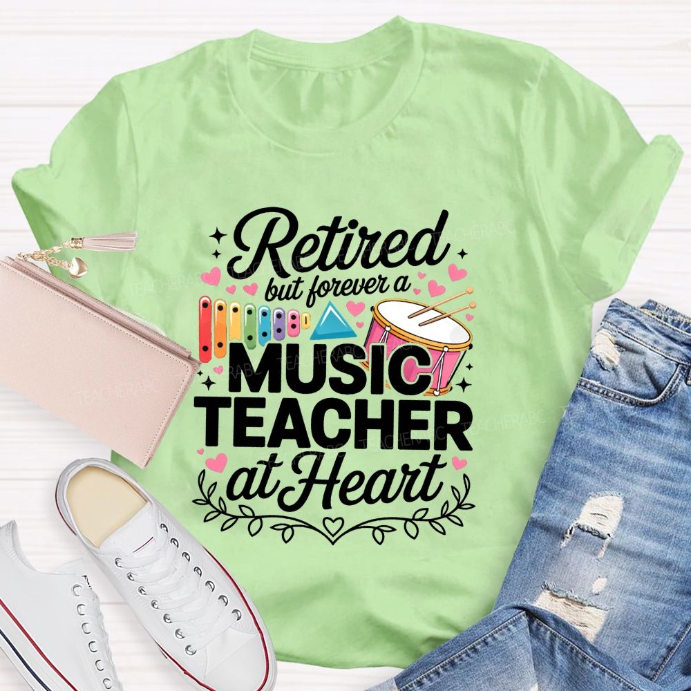 Retired But Forever A Music Teacher At Heart Teacher T-shirt