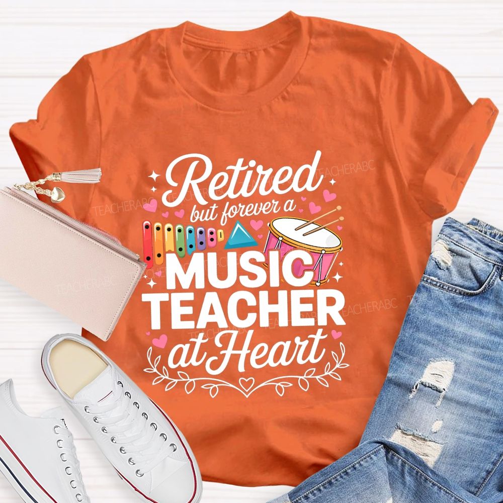 Retired But Forever A Music Teacher At Heart Teacher T-shirt