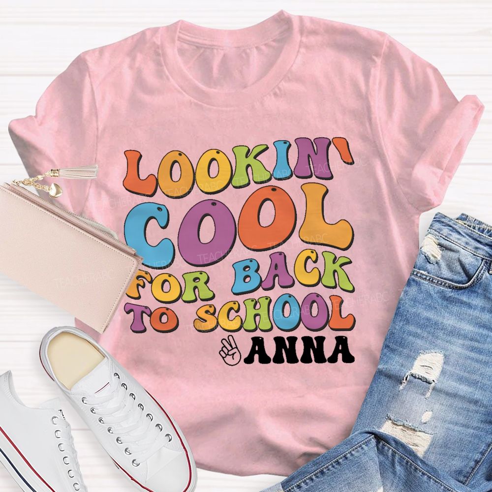 Personalized Name Lookin' Cool For Back To School  Teacher T-shirt