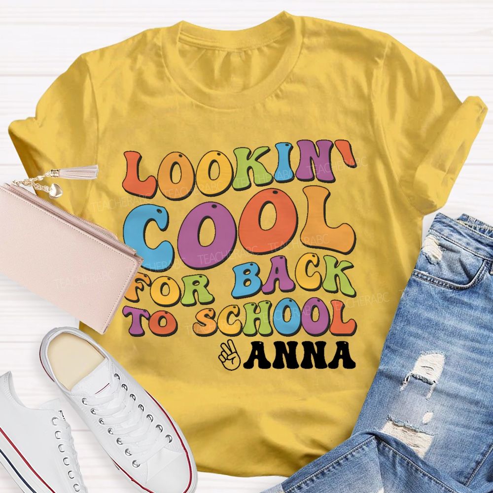 Personalized Name Lookin' Cool For Back To School  Teacher T-shirt