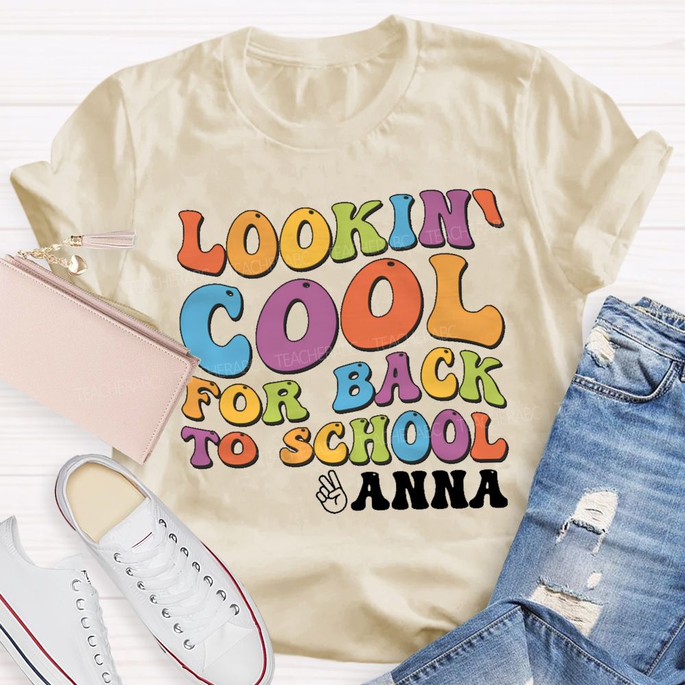 Personalized Name Lookin' Cool For Back To School  Teacher T-shirt