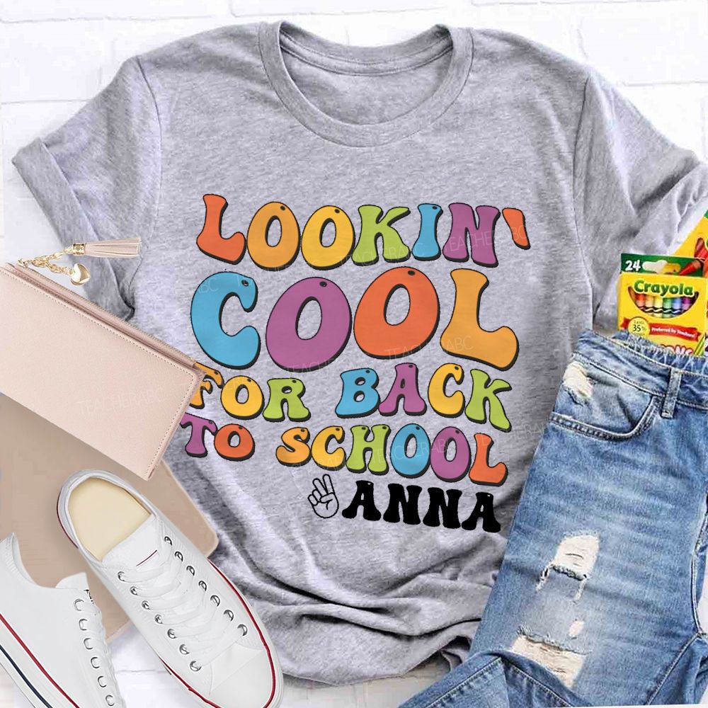 Personalized Name Lookin' Cool For Back To School  Teacher T-shirt