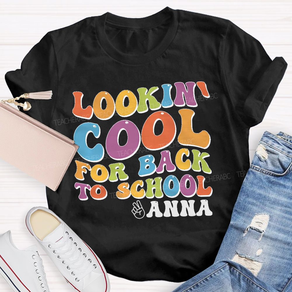 Personalized Name Lookin' Cool For Back To School  Teacher T-shirt
