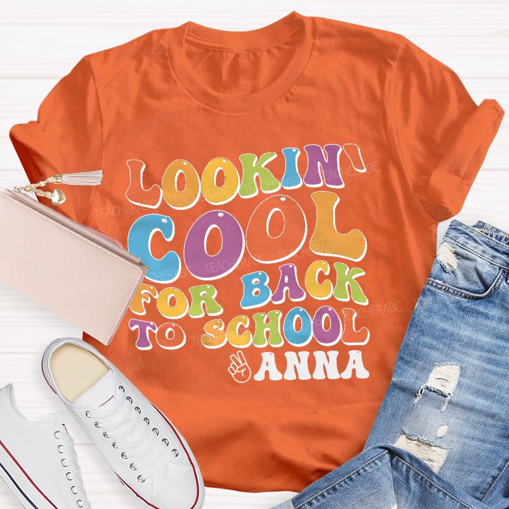 Personalized Name Lookin' Cool For Back To School  Teacher T-shirt