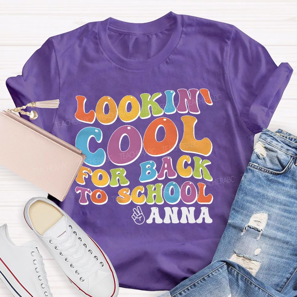 Personalized Name Lookin' Cool For Back To School  Teacher T-shirt