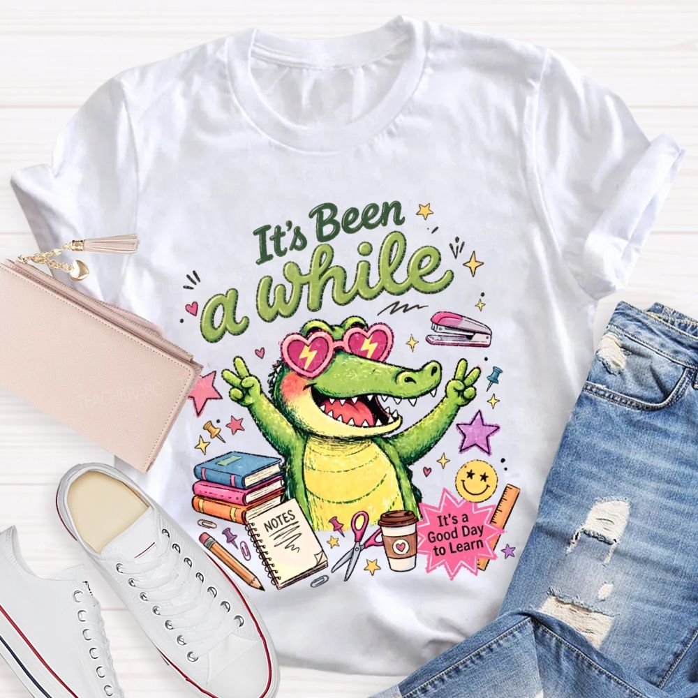 It's Been A While   Teacher T-shirt