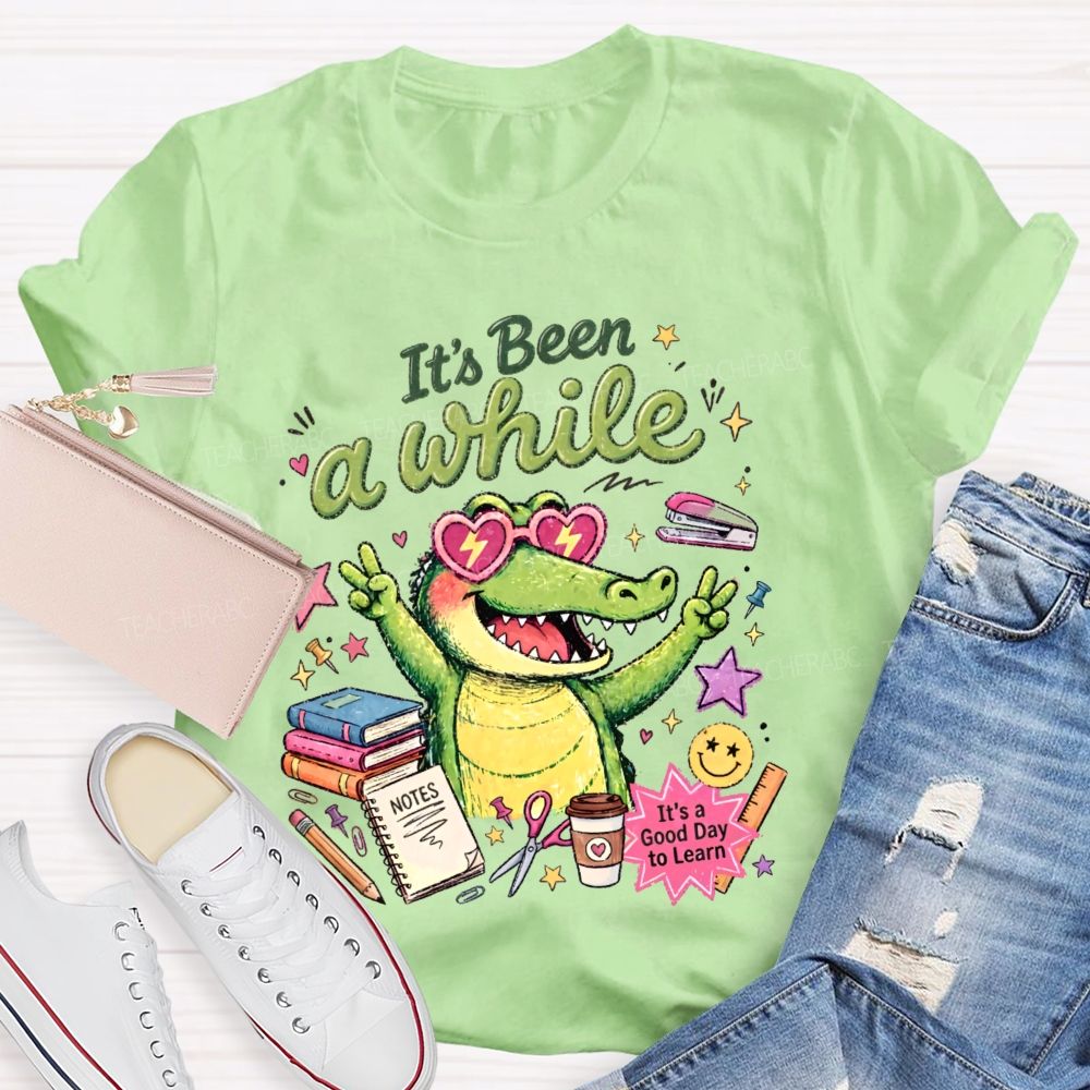 It's Been A While   Teacher T-shirt