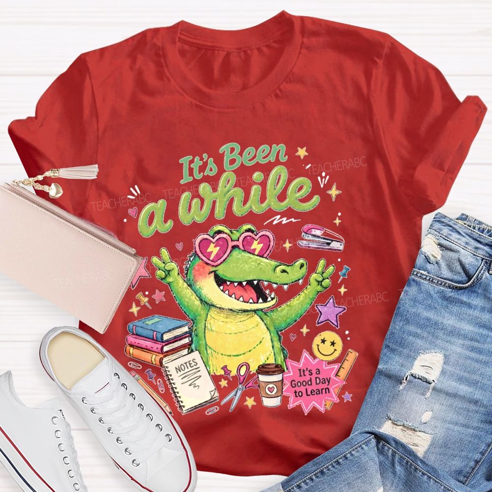 It's Been A While   Teacher T-shirt