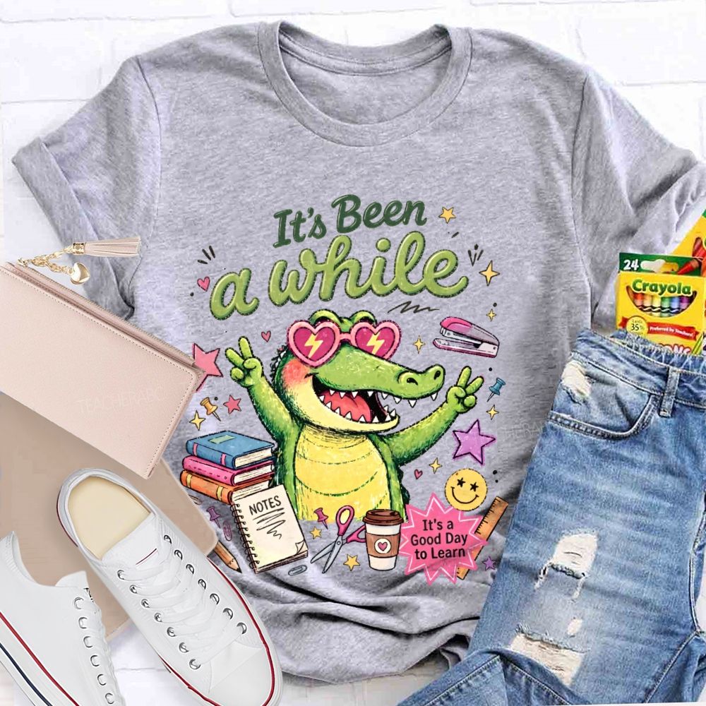 It's Been A While   Teacher T-shirt