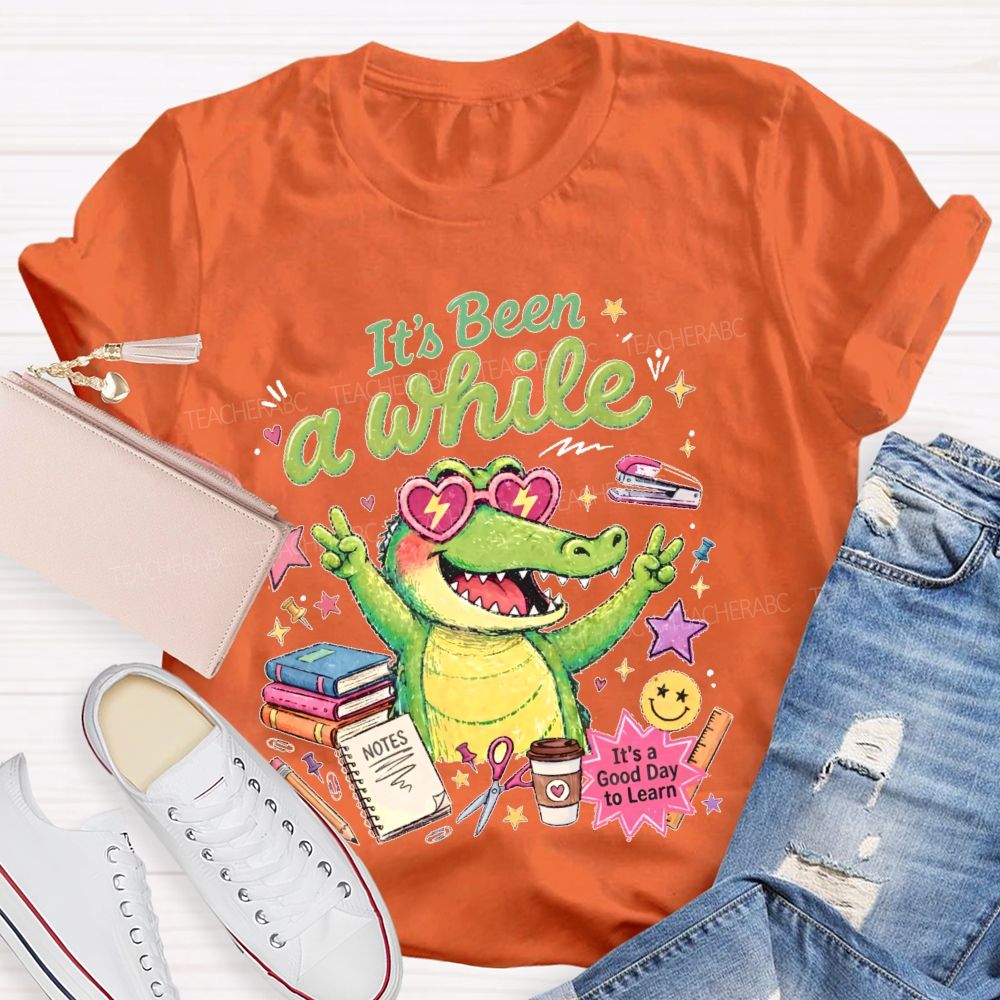 It's Been A While   Teacher T-shirt