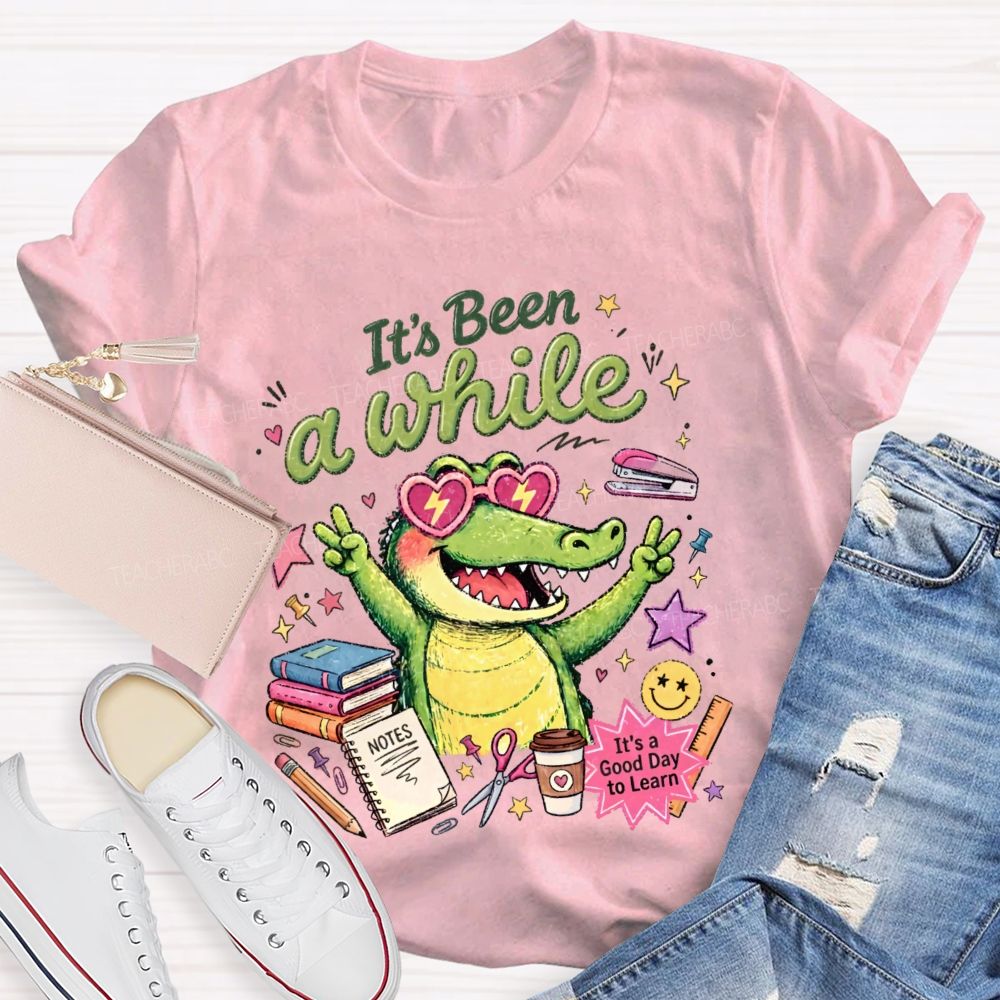 It's Been A While   Teacher T-shirt