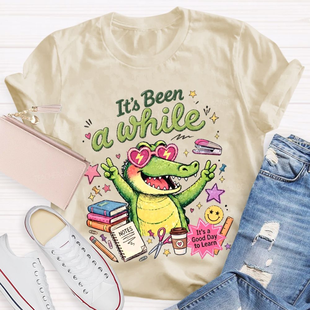 It's Been A While   Teacher T-shirt