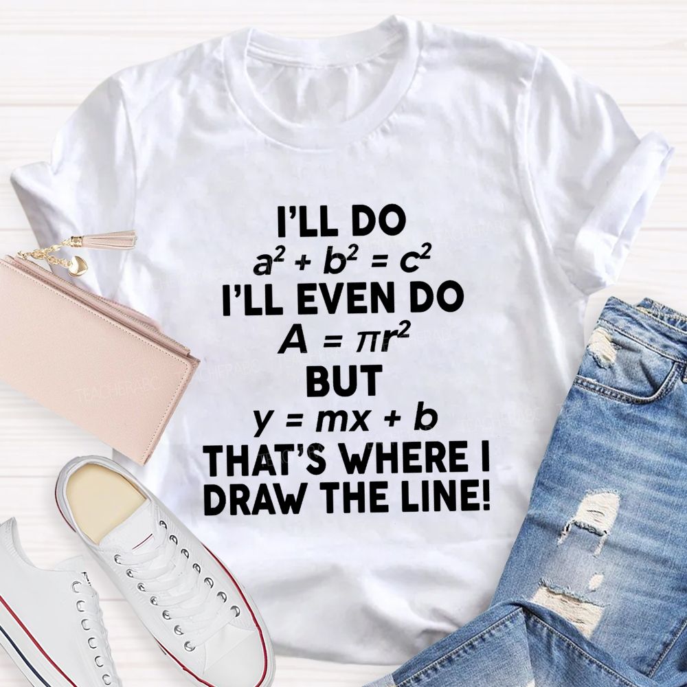 That'S Where I Draw The Line Math Teacher Joke T-Shirt