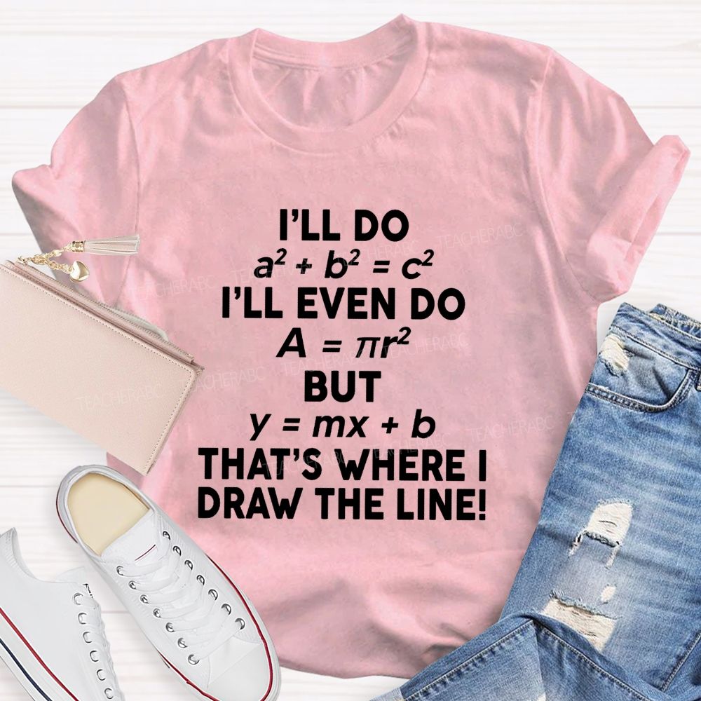 That'S Where I Draw The Line Math Teacher Joke T-Shirt