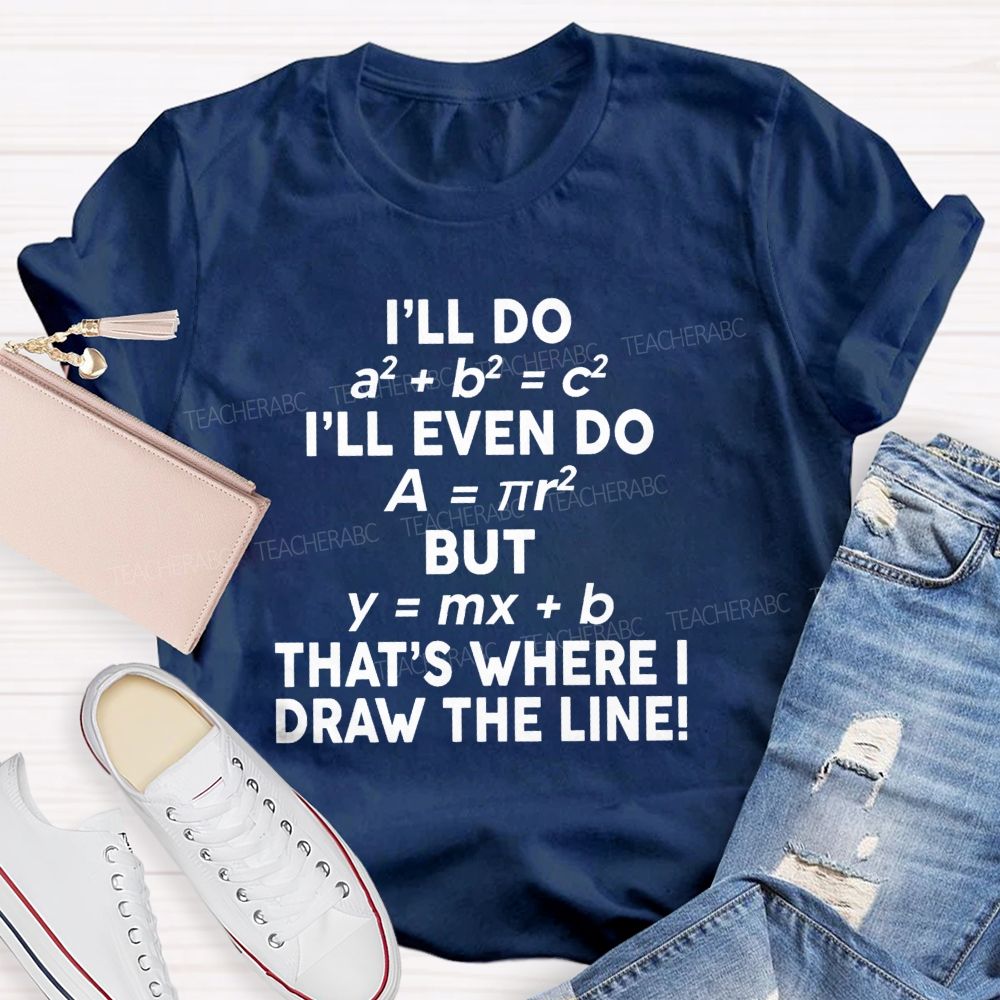 That'S Where I Draw The Line Math Teacher Joke T-Shirt