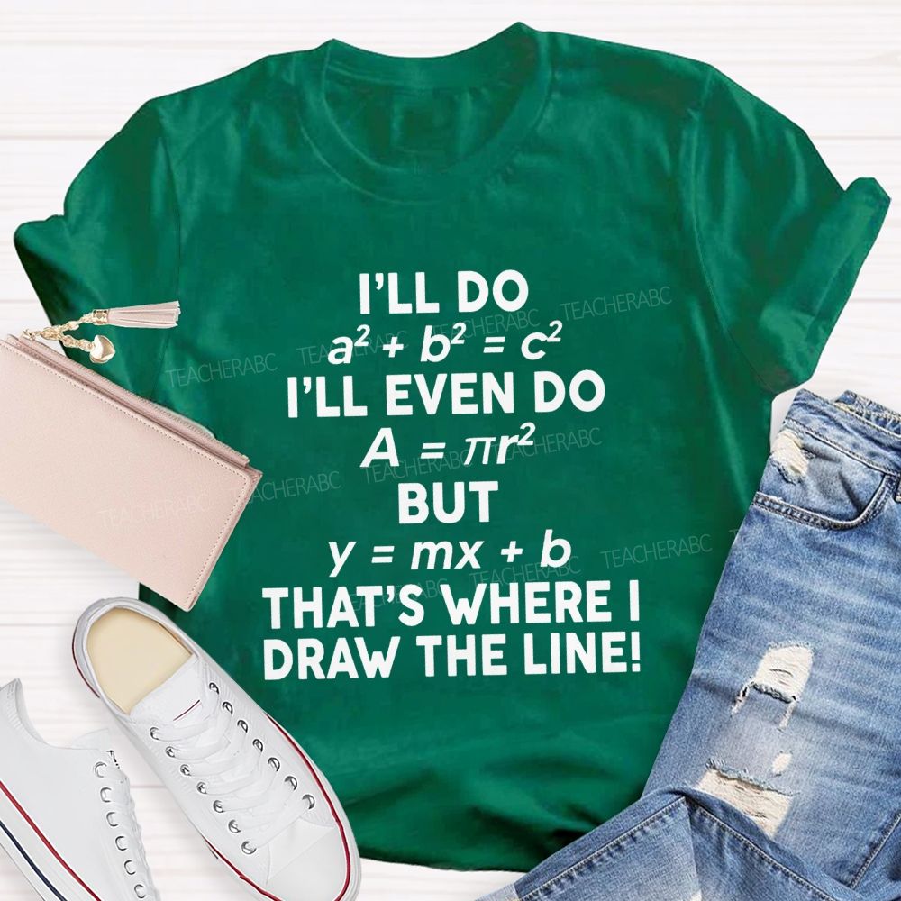 That'S Where I Draw The Line Math Teacher Joke T-Shirt