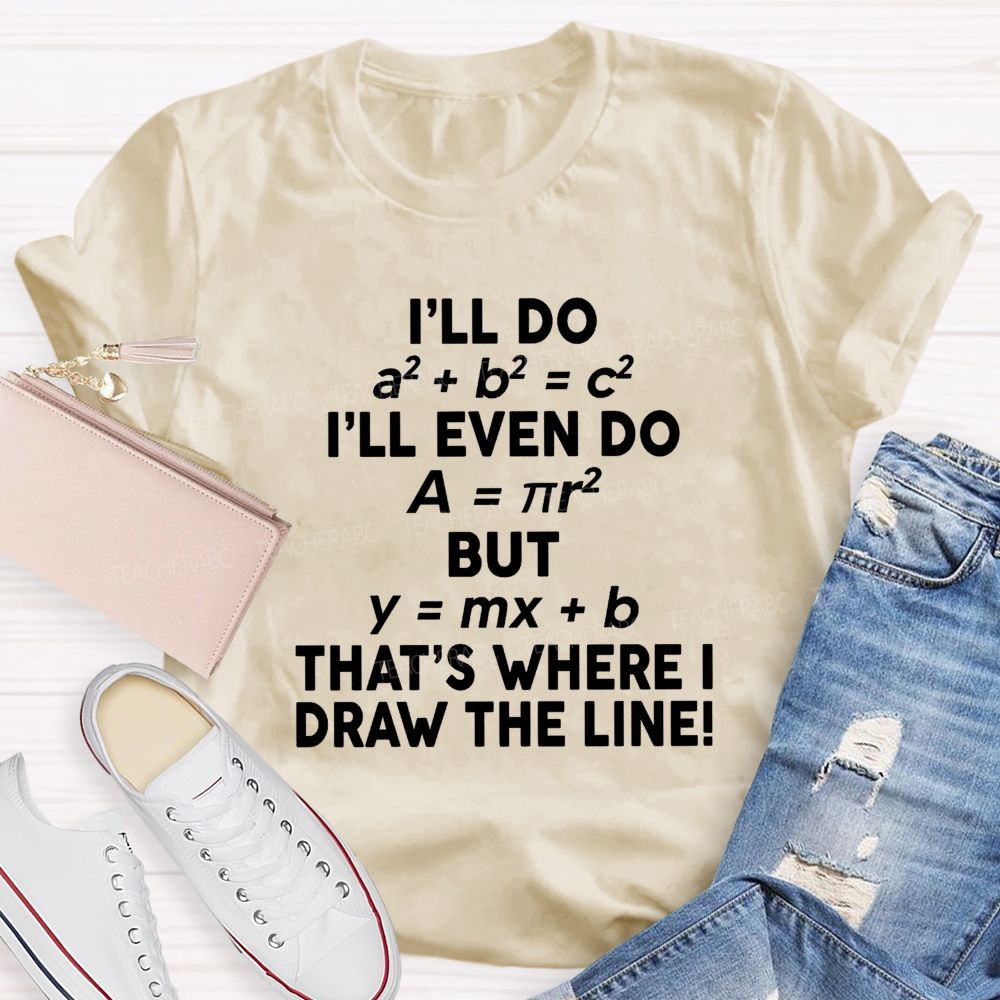 That'S Where I Draw The Line Math Teacher Joke T-Shirt