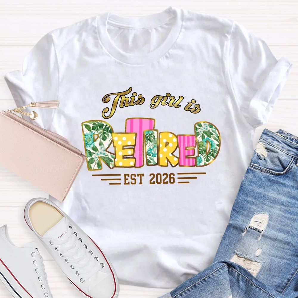 This Girl Is Retired Est 2026 Glitter Vacation Teacher T-shirt
