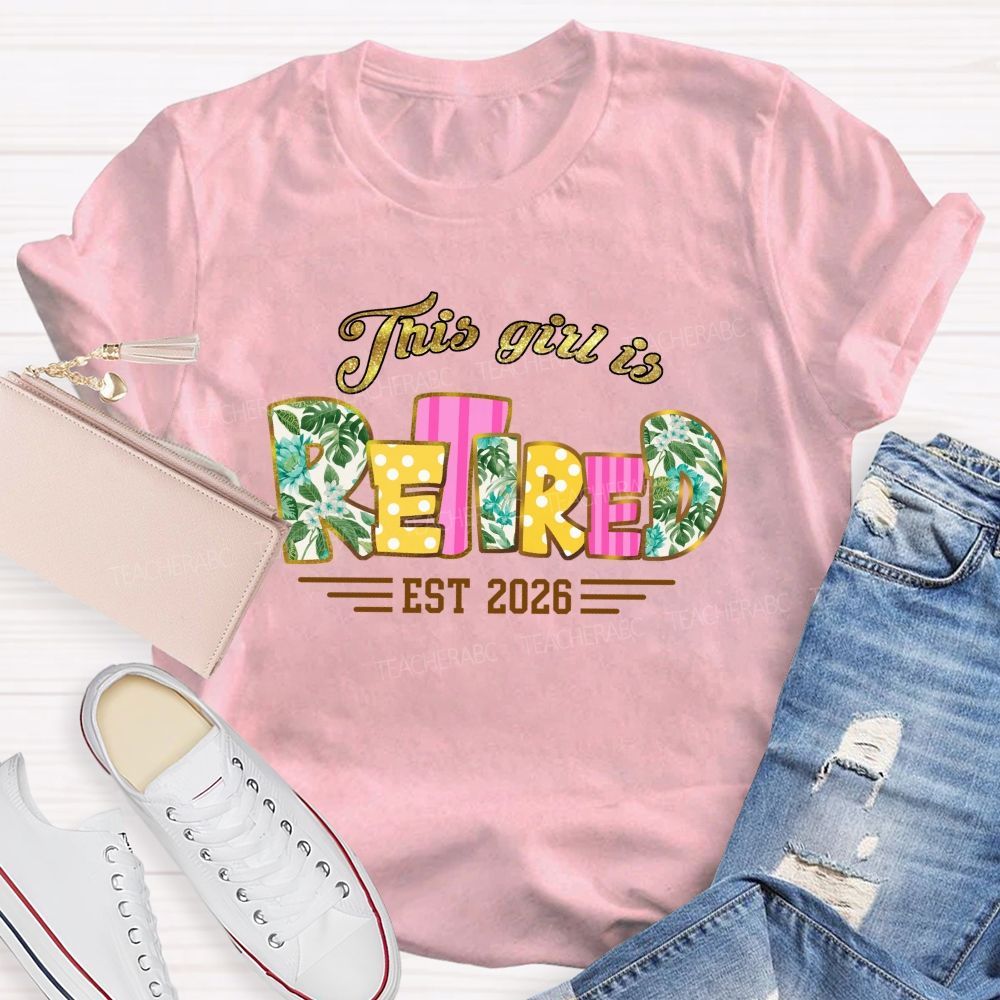 This Girl Is Retired Est 2026 Glitter Vacation Teacher T-shirt
