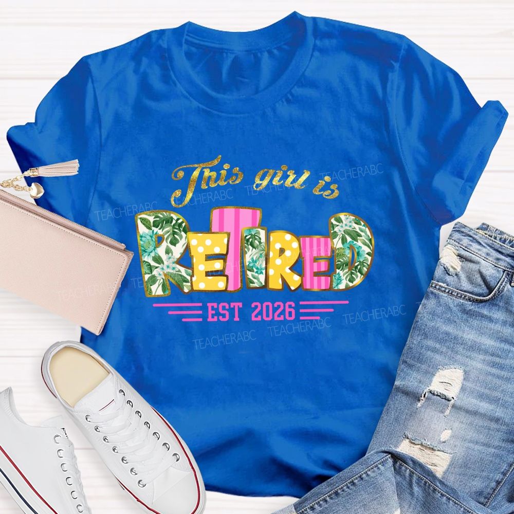 This Girl Is Retired Est 2026 Glitter Vacation Teacher T-shirt