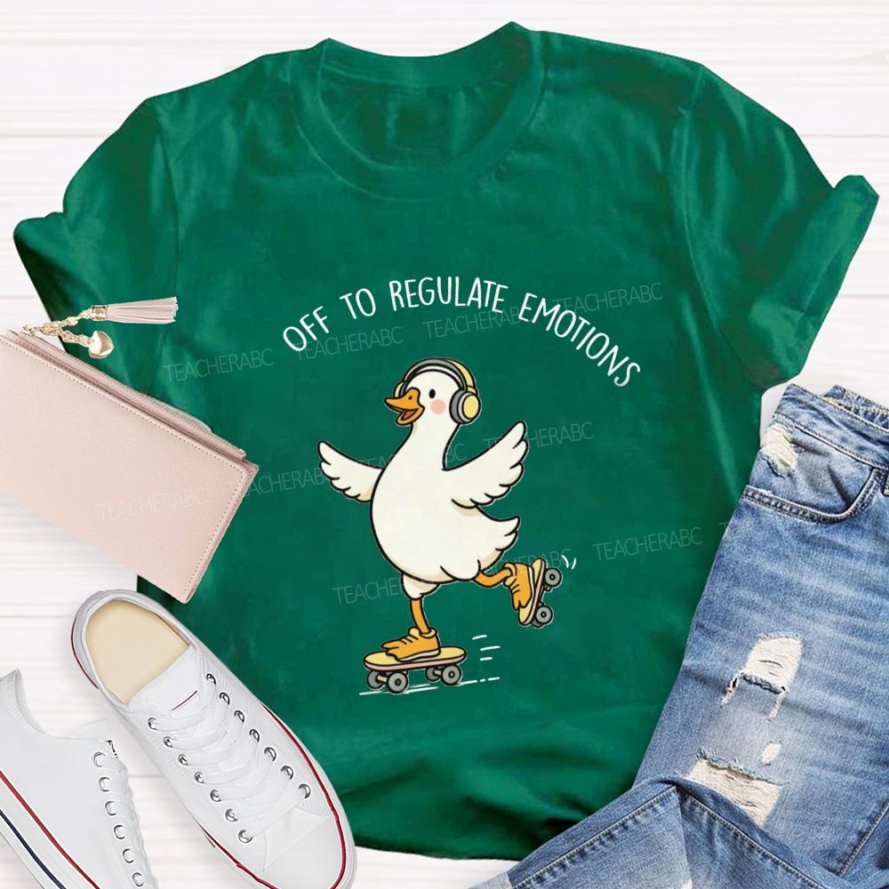 Off To Regulate Emotions Cute Printed Teacher T-Shirt