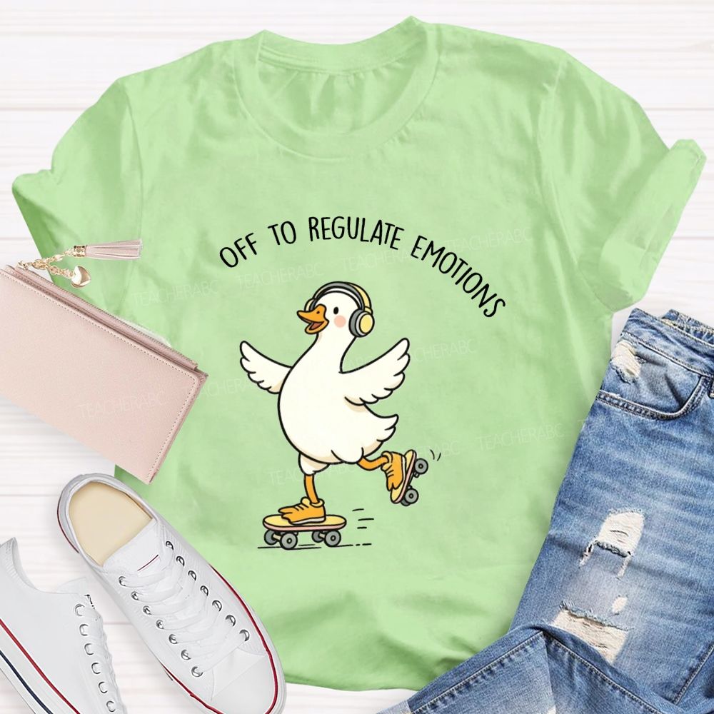 Off To Regulate Emotions Cute Printed Teacher T-Shirt