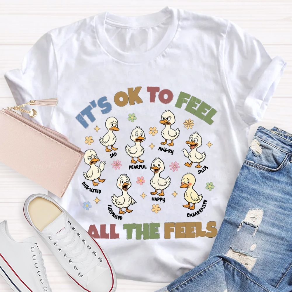It's Ok To Feel All The Feels Ducks Showing Different Emotions Teacher T-Shirt