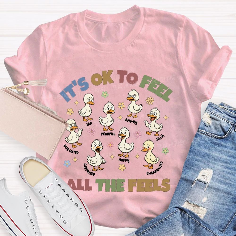 It's Ok To Feel All The Feels Ducks Showing Different Emotions Teacher T-Shirt