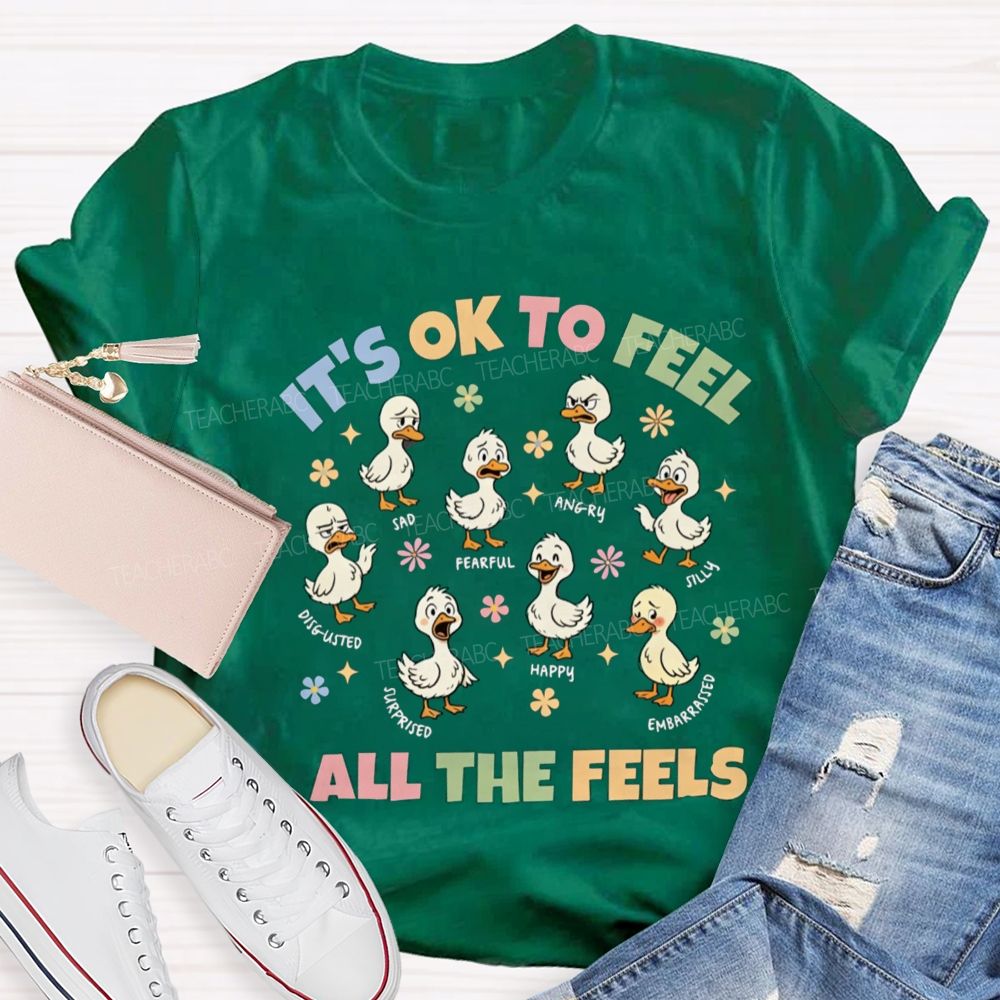 It's Ok To Feel All The Feels Ducks Showing Different Emotions Teacher T-Shirt