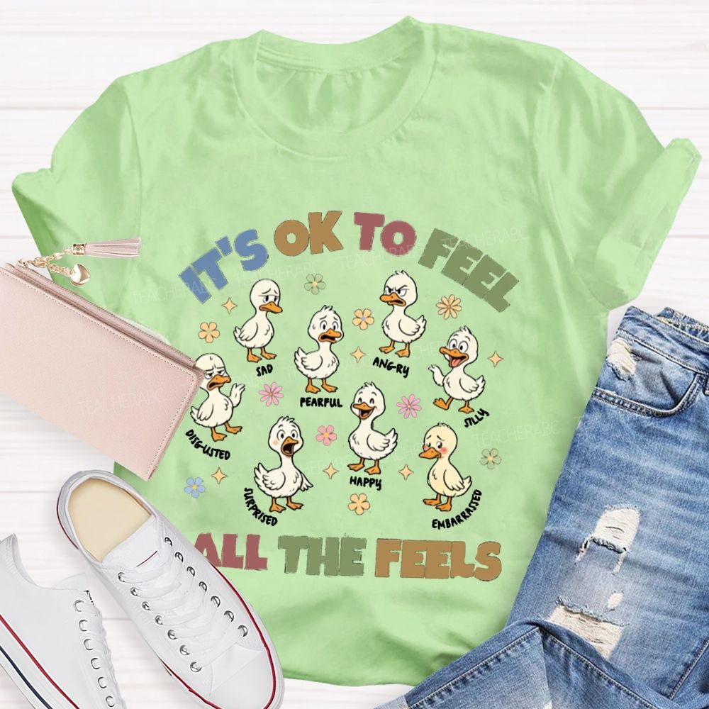 It's Ok To Feel All The Feels Ducks Showing Different Emotions Teacher T-Shirt