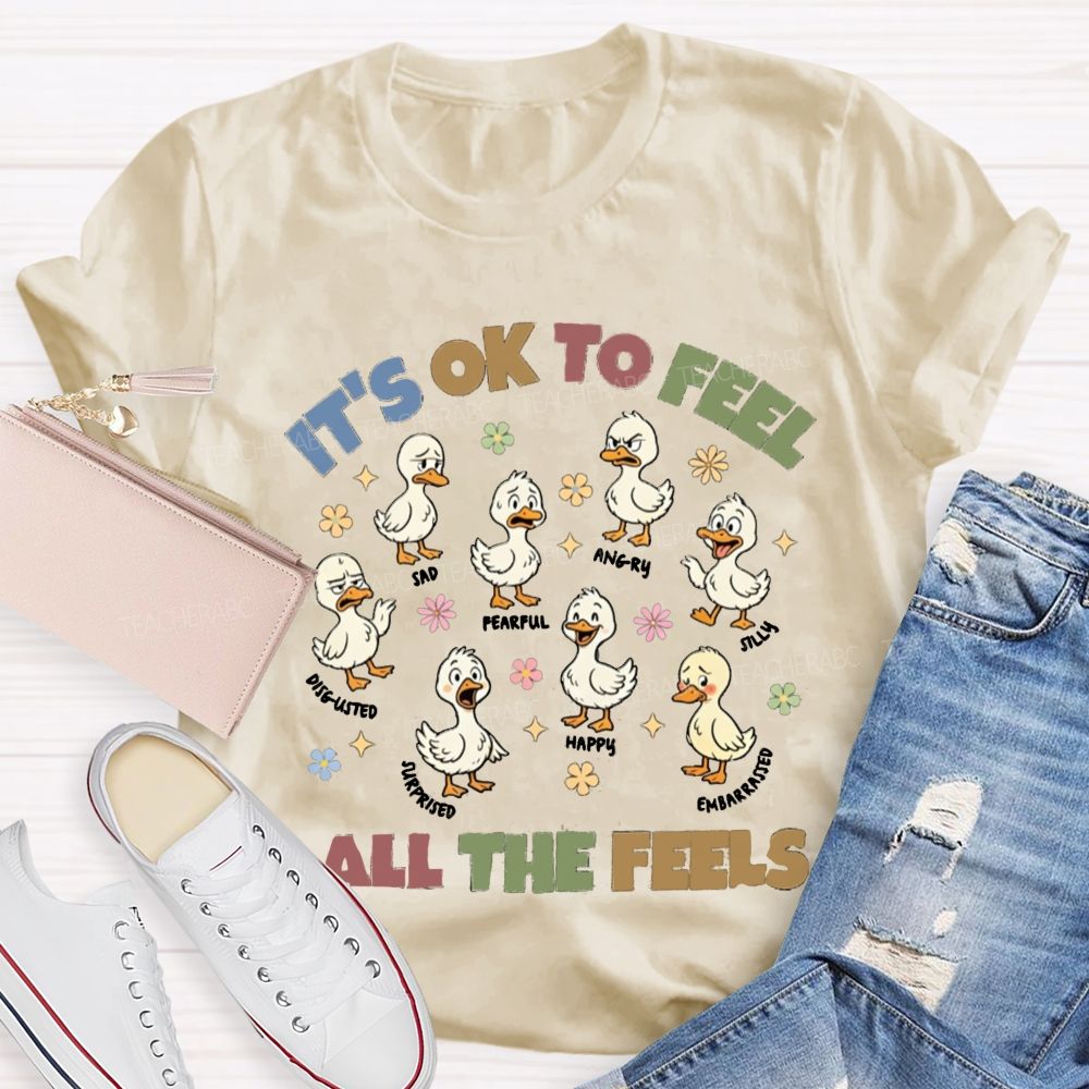 It's Ok To Feel All The Feels Ducks Showing Different Emotions Teacher T-Shirt