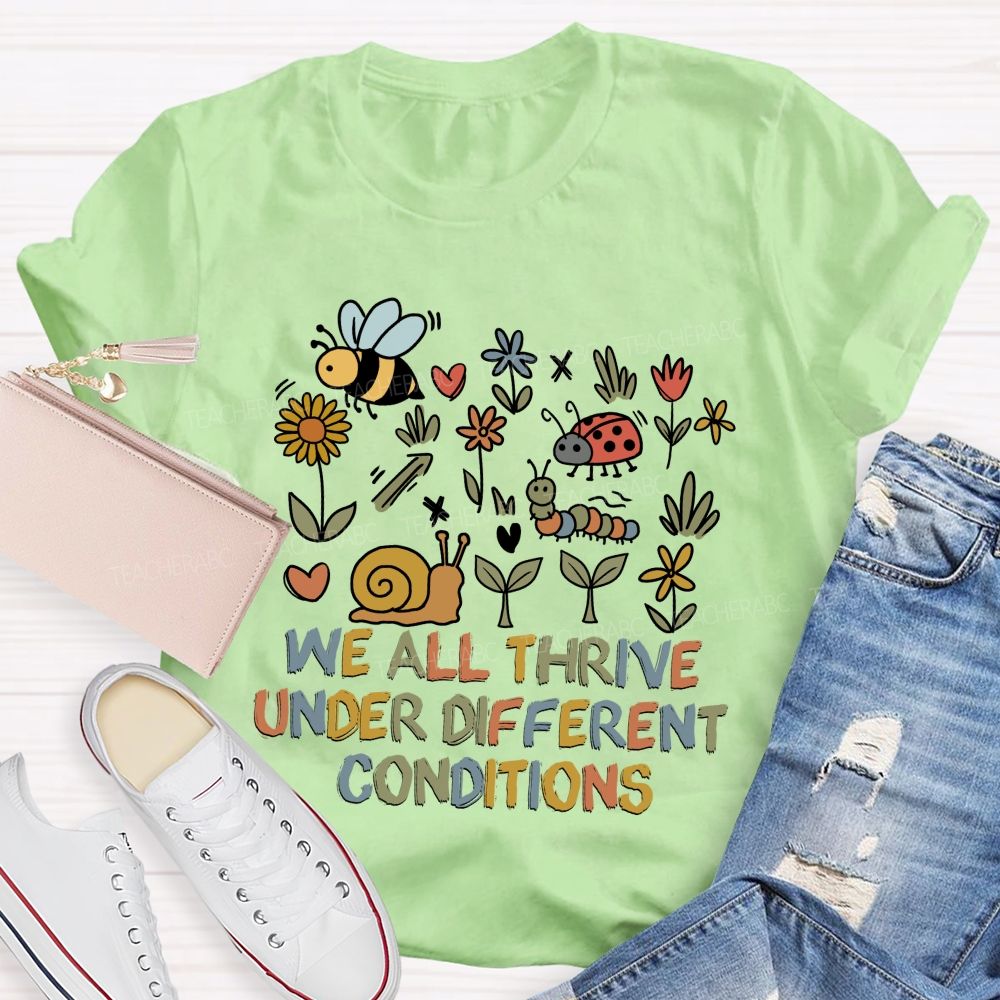 We All Thrive Under Different Conditions Different species Teacher T-shirt
