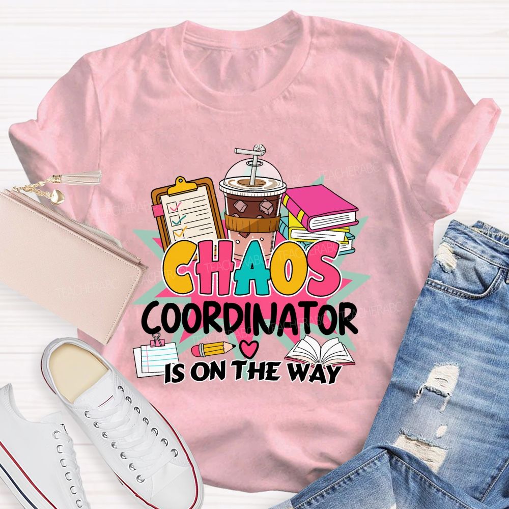 Chaos Coordinator Is On The Way Books Coffee Teacher T-shirt