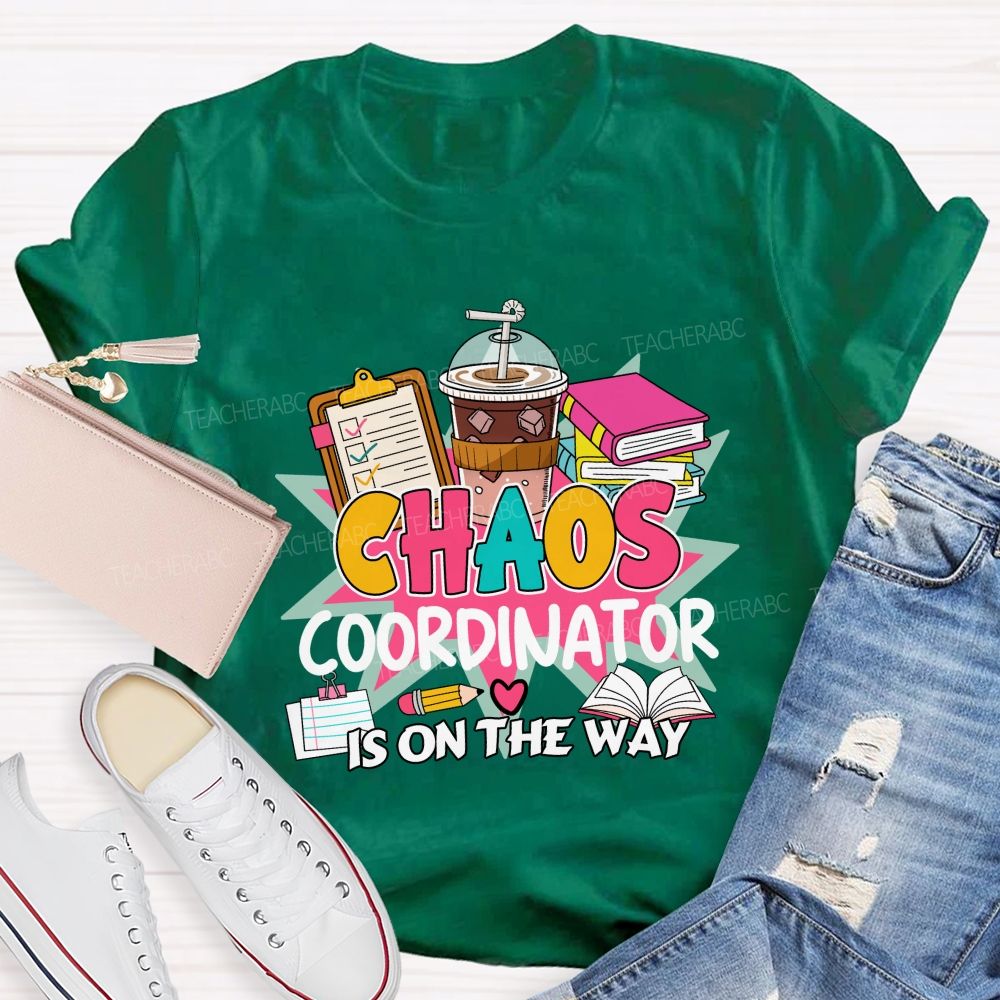 Chaos Coordinator Is On The Way Books Coffee Teacher T-shirt