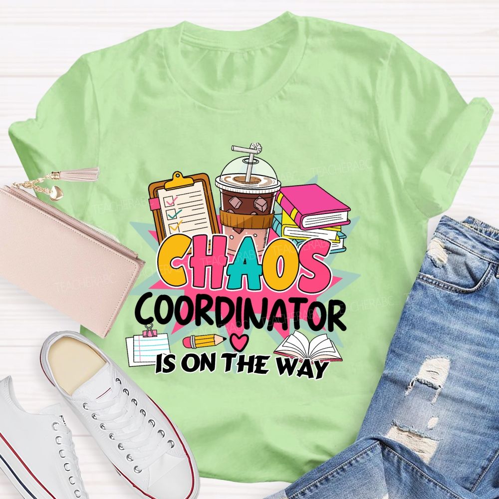 Chaos Coordinator Is On The Way Books Coffee Teacher T-shirt