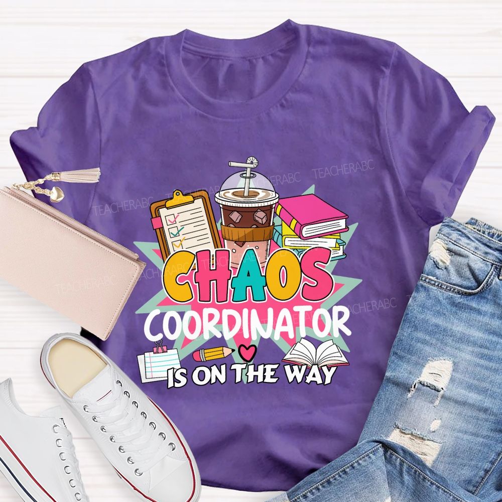 Chaos Coordinator Is On The Way Books Coffee Teacher T-shirt
