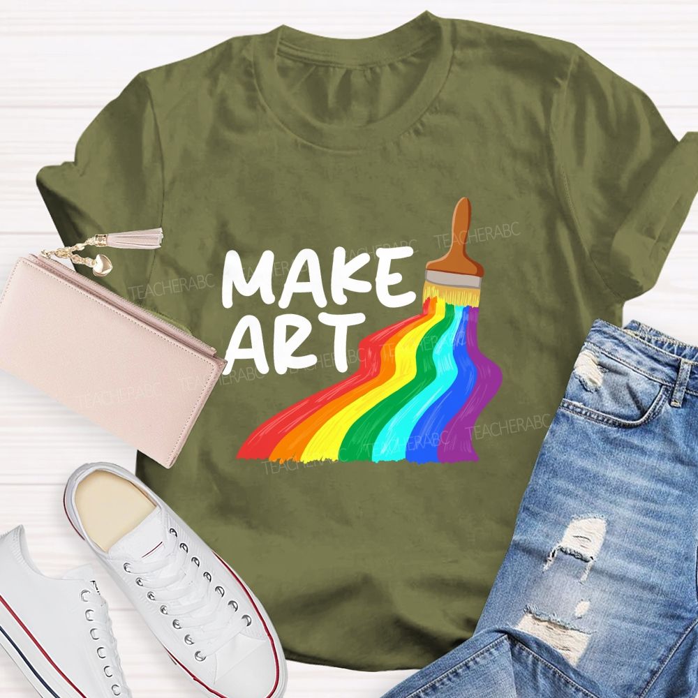 Make Art With Rainbow Brush Teacher T-Shirt
