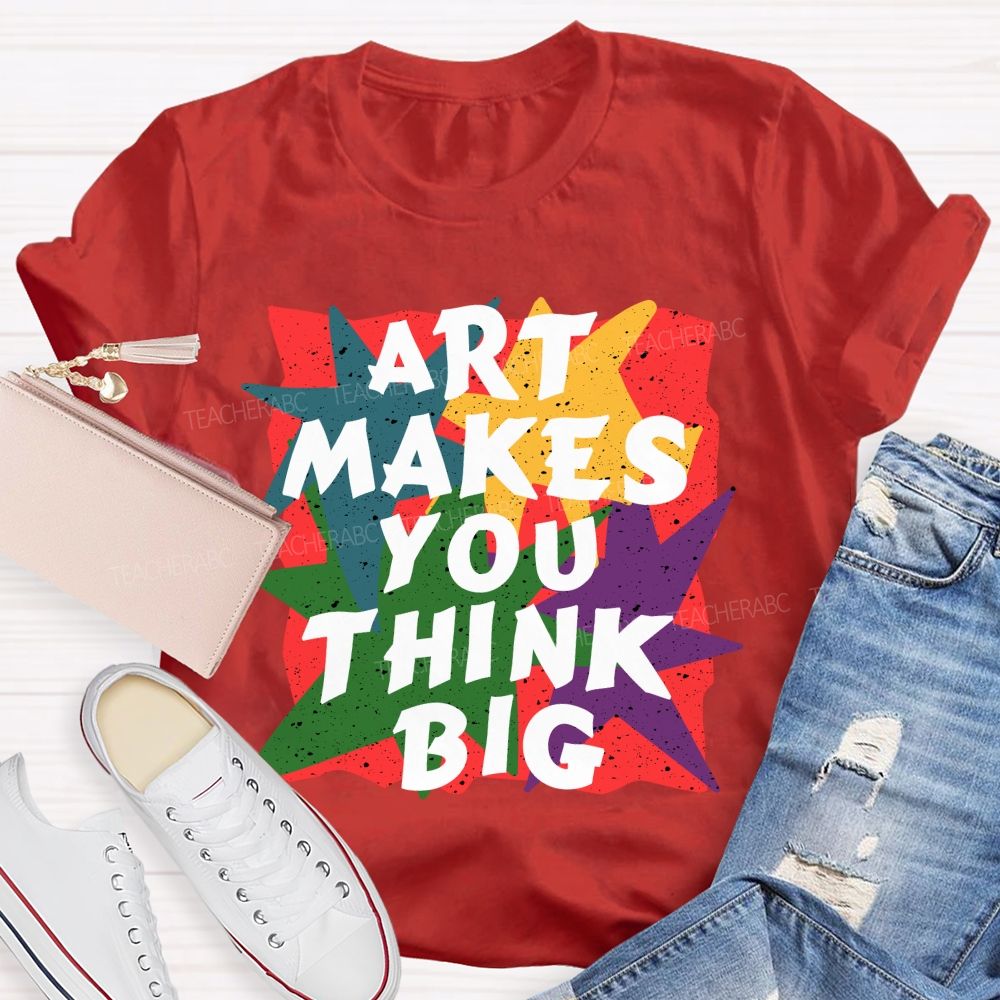 Art Makes You Think Big Colorful Block Teacher T-Shirt