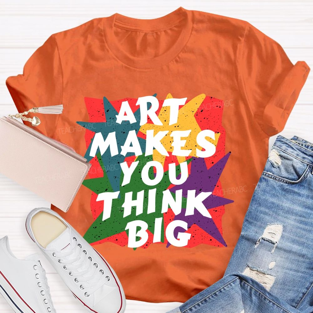 Art Makes You Think Big Colorful Block Teacher T-Shirt