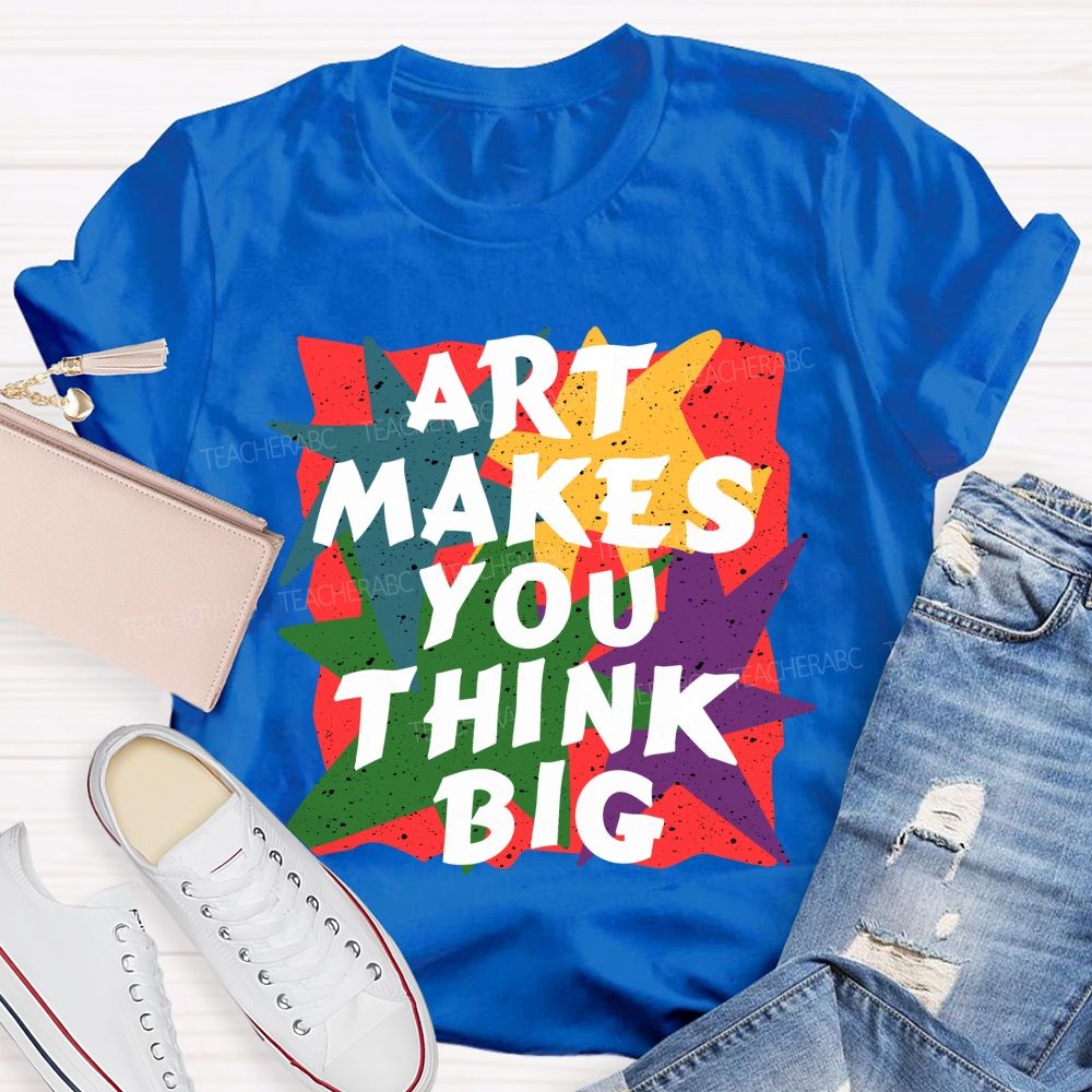 Art Makes You Think Big Colorful Block Teacher T-Shirt