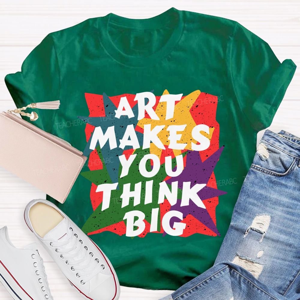 Art Makes You Think Big Colorful Block Teacher T-Shirt
