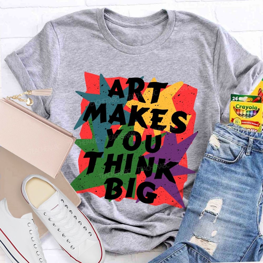 Art Makes You Think Big Colorful Block Teacher T-Shirt